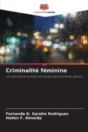Criminalité féminine di Fernanda D. Gandra Rodrigues, Hellen F. Almeida edito da Editions Notre Savoir