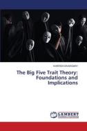 The Big Five Trait Theory: Foundations and Implications di Khritish Swargiary edito da LAP LAMBERT Academic Publishing
