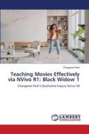 Teaching Movies Effectively via NVivo R1: Black Widow 1 di Chongwon Park edito da LAP LAMBERT Academic Publishing