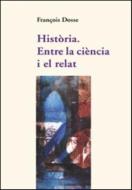 Història: entre la ciència i el relat di François Dosse edito da Publicacions de la Universitat de València