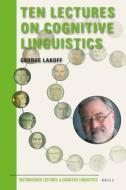 Ten Lectures on Cognitive Linguistics di George Lakoff edito da BRILL ACADEMIC PUB