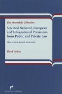Selected National, European and International Provisions from Public and Private Law: The Maastricht Collection (Third Edition) edito da Europa Law Publishing
