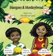 Mangoes & MonkeyBread; Fruity Fun with Ella & Louis di Emily Joof edito da Mbifebooks