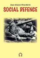 Social defence di Brian Martin, Jorgen Johansen edito da LIGHTNING SOURCE INC