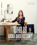 Who Is Anna Andersson: Portraits of Sweden's Most Popular Name. di Meredith Andrews edito da NHP PUB