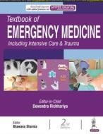 Textbook Of Emergency Medicine Including Intensive Care & Trauma di Devendra Richhariya, Bhawana Sharma edito da Jaypee Brothers Medical Publishers