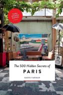The 500 Hidden Secrets of Paris di Marie Farman edito da UITGEVERIJ LUSTER