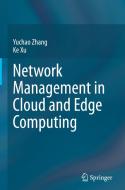 Network Management in Cloud and Edge Computing di Yuchao Zhang, Ke Xu edito da SPRINGER NATURE
