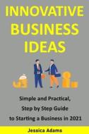 Innovative Business Ideas di Jessica Adams edito da Independently Published