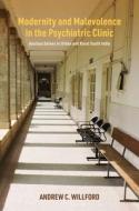Modernity and Malevolence in the Psychiatric Clinic di Andrew C Willford edito da University of Hawaii Press
