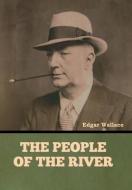 The People of the River di Edgar Wallace edito da INDOEUROPEANPUBLISHING.COM