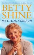 My Life As a Medium di Betty Shine edito da HarperCollins Publishers