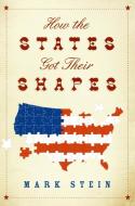 How the States Got Their Shapes di Mark Stein edito da COLLINS