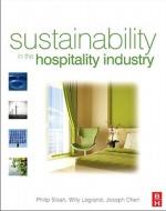 Sustainability in the Hospitality Industry di Joseph S. Chen, Philip Sloan, Willy Legrand edito da Butterworth-Heinemann