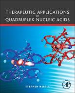 Therapeutic Applications of Quadruplex Nucleic Acids di Stephen Neidle edito da ACADEMIC PR INC