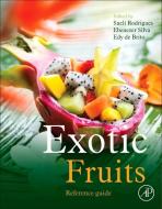 Exotic Fruits Reference Guide di Sueli Rodrigues edito da Elsevier Science Publishing Co Inc