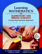 Learning Mathematics in Elementary and Middle Schools: A Learner-Centered Approach [With Access Code] di George Cathcart, Yvonne M. Pothier, James H. Vance edito da Allyn & Bacon
