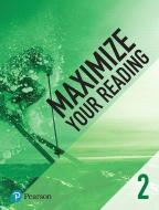 Maximize Your Reading 2 di Pearson edito da Pearson Education (US)