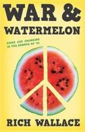 War & Watermelon di Rich Wallace edito da Puffin Books