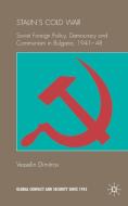 Stalin's Cold War: Soviet Foreign Policy, Democracy and Communism in Bulgaria, 1941-48 di V. Dimitrov edito da SPRINGER NATURE