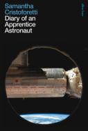 Diary Of An Apprentice Astronaut di Samantha Cristoforetti edito da Penguin Books Ltd