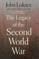 The Legacy of the Second World War di John Lukacs edito da Yale University Press