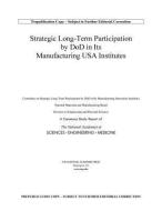 Strategic Long-Term Participation by Dod in Its Manufacturing USA Institutes di National Academies Of Sciences Engineeri, Division On Engineering And Physical Sci, National Materials and Manufacturing B edito da NATL ACADEMY PR