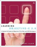 Learning Objective-c 2.0 di Robert L. Clair edito da Pearson Education (us)