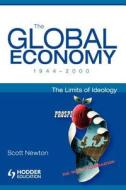 The Global Economy 1944-2000: The Limits of Ideology di Scott Newton edito da BLOOMSBURY 3PL