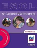 Esol For Scottish Qualifications di David Maule edito da Hodder Education