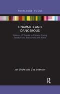 Unarmed And Dangerous di Jon Shane, Zoe Swenson edito da Taylor & Francis Ltd