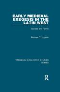 Early Medieval Exegesis In The Latin West di Professor Thomas O'Loughlin edito da Taylor & Francis Ltd