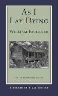 As I Lay Dying di William Faulkner edito da W W NORTON & CO