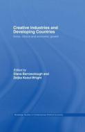 Creative Industries and Developing Countries di Diana Barrowclough edito da Routledge