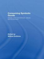 Consuming Symbolic Goods di Wilfred Dolfsma edito da Taylor & Francis Ltd