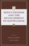 Reductionism and the Development of Knowledge edito da Taylor & Francis Ltd