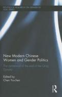New Modern Chinese Women and Gender Politics edito da Taylor & Francis Ltd