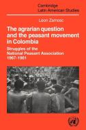 The Agrarian Question and the Peasant Movement in Colombia di Leon Zamosc edito da Cambridge University Press