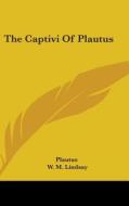 The Captivi Of Plautus di PLAUTUS edito da Kessinger Publishing