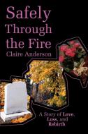 Safely Through the Fire di Claire Anderson edito da iUniverse