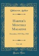 Harper's Monthly Magazine, Vol. 140: December, 1919-May, 1920 (Classic Reprint) di Unknown Author edito da Forgotten Books