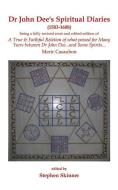 Dr. John Dee's Spiritual Diaries: 1583-1608 di Stephen Skinner edito da LLEWELLYN PUB