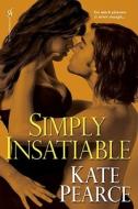 Simply Insatiable di Kate Pearce edito da Kensington Publishing