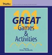 101 Great Games and Activities edito da Pfeiffer