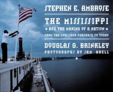 Mississippi: And the Making of a Nation di Douglas Brinkley, Stephen E. Ambrose edito da NATL GEOGRAPHIC SOC