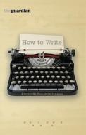 How To Write di Philip Oltermann edito da Guardian Books