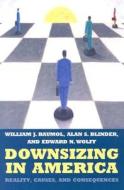 Downsizing in America: Reality, Causes, and Consequences di William J. Baumol, Alan S. Blinder, Edward N. Wolff edito da RUSSELL SAGE FOUND