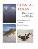 Coastal Texas Water, Land and ... (the Louise Libndsey Merrick Texas Environ) di John L. Tveten edito da Texas A&M University Press