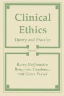 Clinical Ethics di Barry Hoffmaster, Benjamin Freedom, Gwen Fraser edito da Humana Press Inc.
