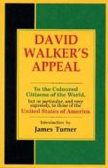 David Walker's Appeal, in Four Articles, Together with a Preamble, to the Coloured Citizens of the World, But in Particu di David Walker edito da BLACK CLASSIC PR INC